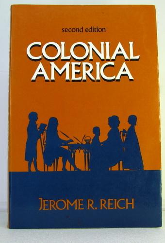 Colonial America - Reich, Jerome R.