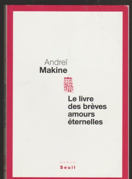 Le livre des brèves amours eternelles - Andrei Makine