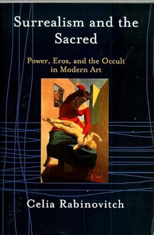 Surrealism and the Sacred: Power, Eros, and the Occult in Modern Art