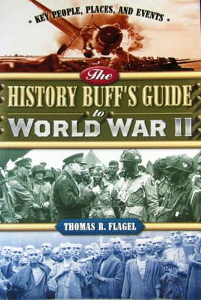 The History Buff's Guide To World War II: Key People, Places, And Events