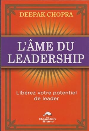 L'âme du leadership : Libérez votre potentiel de leader