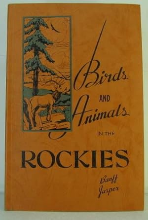 Birds and Animals in the Rockies [Paperback]