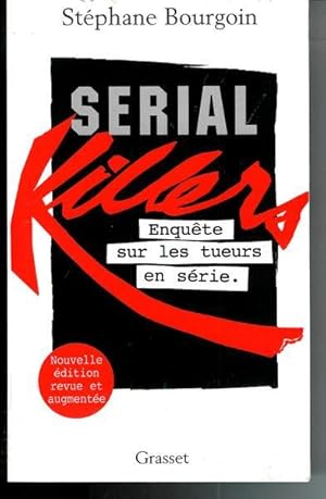 SERIAL KILLERS. Enquête sur les tueurs en série, Edition 1999