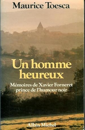 Un homme heureux: Memoires de Xavier Forneret, prince de l'humour noir (French Edition)