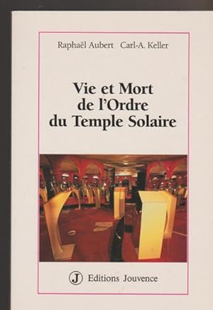 Vie et mort de l'Ordre du temple solaire