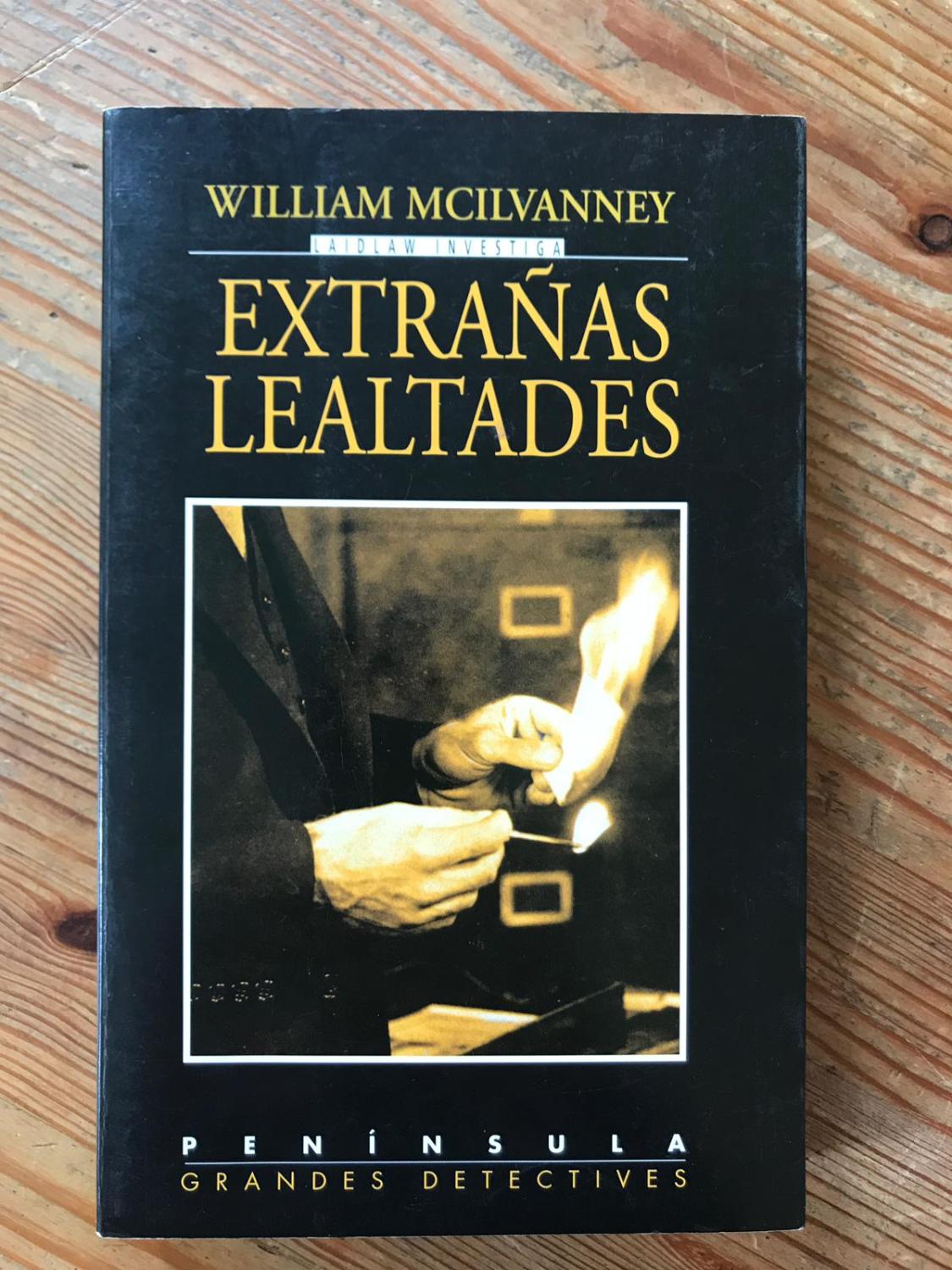 EXTRAÑAS LEALTADES : - William McIlvanney