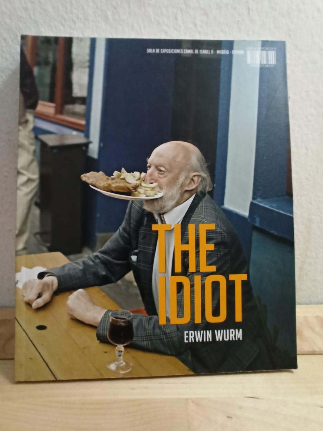 THE IDIOT : - Erwin Wurm