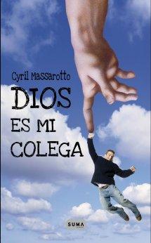 DIOS ES MI COLEGA : - Cyril Massarotto