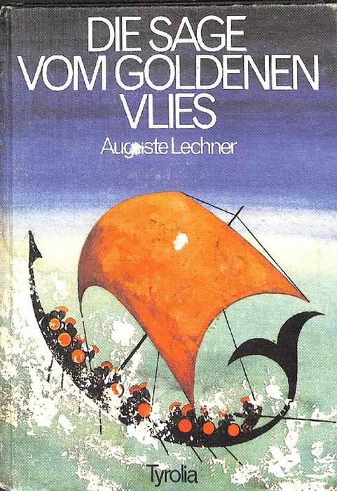 Die Sage vom Goldenen Vlies Jason und Medea und die Abenteuer der Argonauten für die Jugend erzählt von Auguste Lechner Mit Bildern von Alfred Kunzenmann - Lechner, Auguste