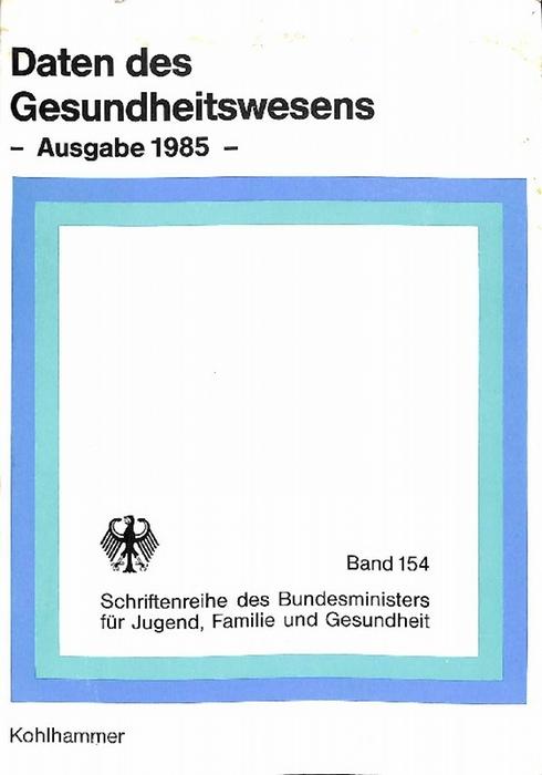 Daten des Gesundheitswesens - Band 154 / Bundesminister für Jugend, Familie und Gesundheit (herausgegeben) Schriftenreihe des Bundesminister für Jugend, Familie und Gesundheit