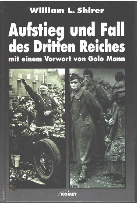 Aufstieg und Fall des Dritten Reiches. Mit einem Vorwort von Golo Mann.