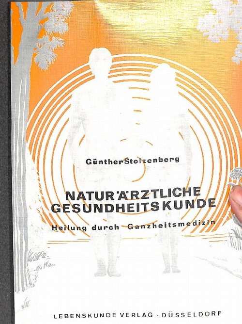 Naturärztliche Gesundheitskunde Heilung durch Ganzheitsmedizin - Stolzenberg, Günther