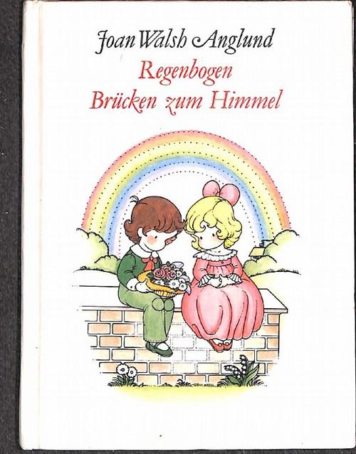 Regenbogen, Brücken zum Himmel beobachtungen mit kindlichen augen gesehen von Joan Walsh Anglund mit wundervollen Illustrationen bitte buchbeschreibung beachten!!! - Anglund, Joan Walsh