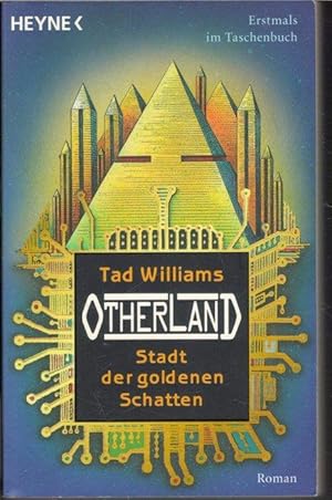 Otherland Teil: Bd. 1., Die Stadt der goldenen Schatten Leben und Überleben der Ureinwohner Südafrikas unter Einwirkung des Enwickelten Simulationsnetzwerk Otherland ein Fantasy-Roman von Rad Williams