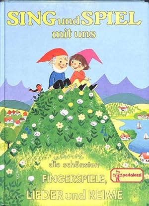 Sing und spiel mit uns die schönsten Fingerspiele, Lieder und Reime ein Bilderbuch zum Betrachten, Nachsagen, Singen und Spielen in Familie, Kindergarten und Grundschule Text von Editth Jentner mit Illustrationen von Gerti Lichtl, Felicitas Kuhn und