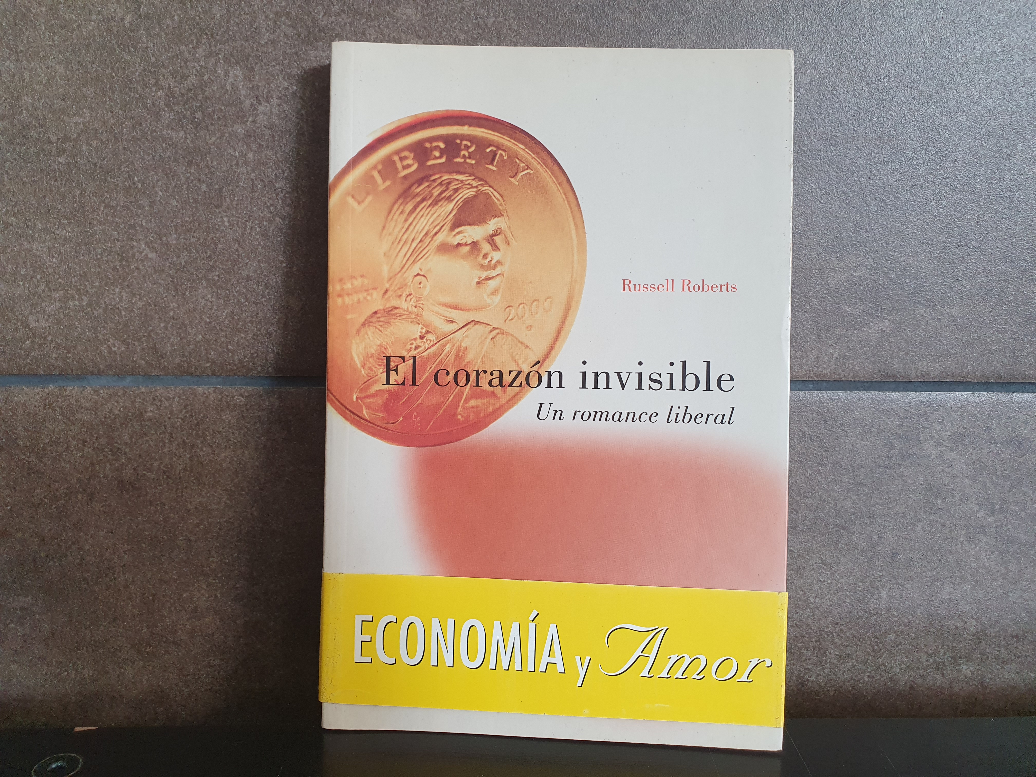El corazón invisible: Un romance liberal ,Roberts, Russell - Roberts, Russell