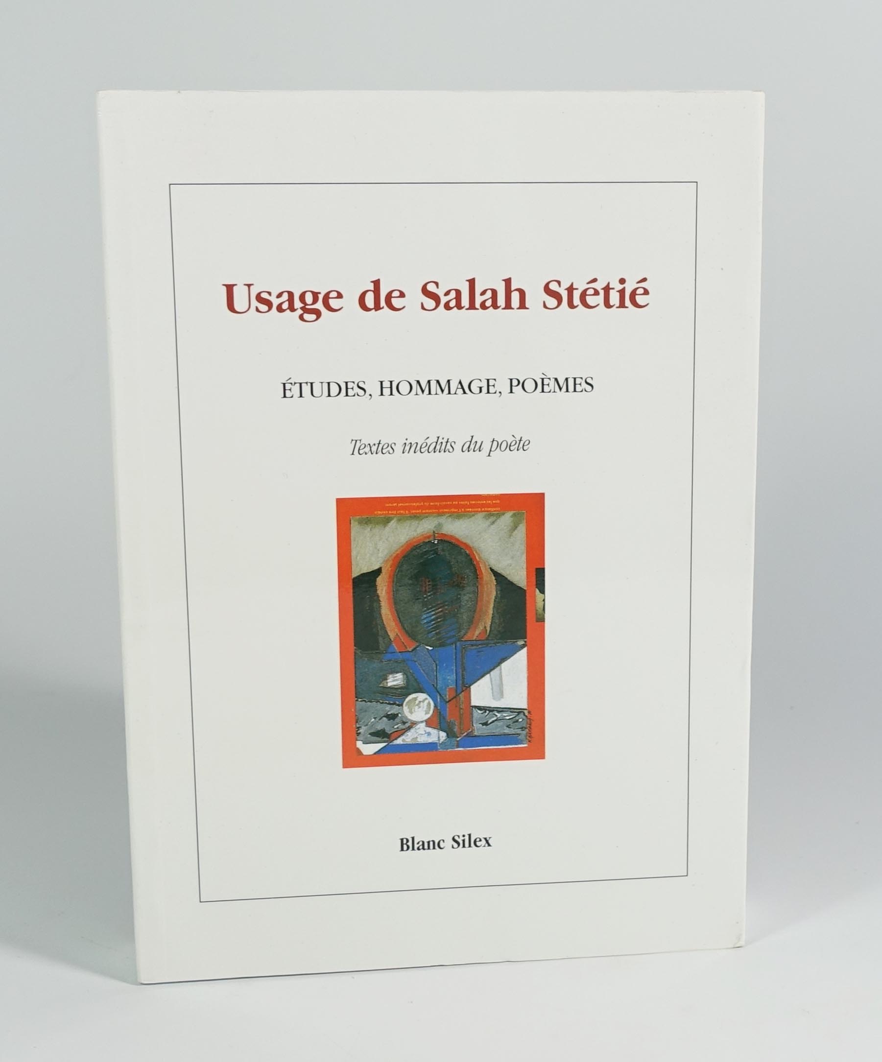 Usage de Salah Stétié. Etudes, hommage, poèmes. Textes inédits du poète. - Collectif) Salah Stétié, et al.