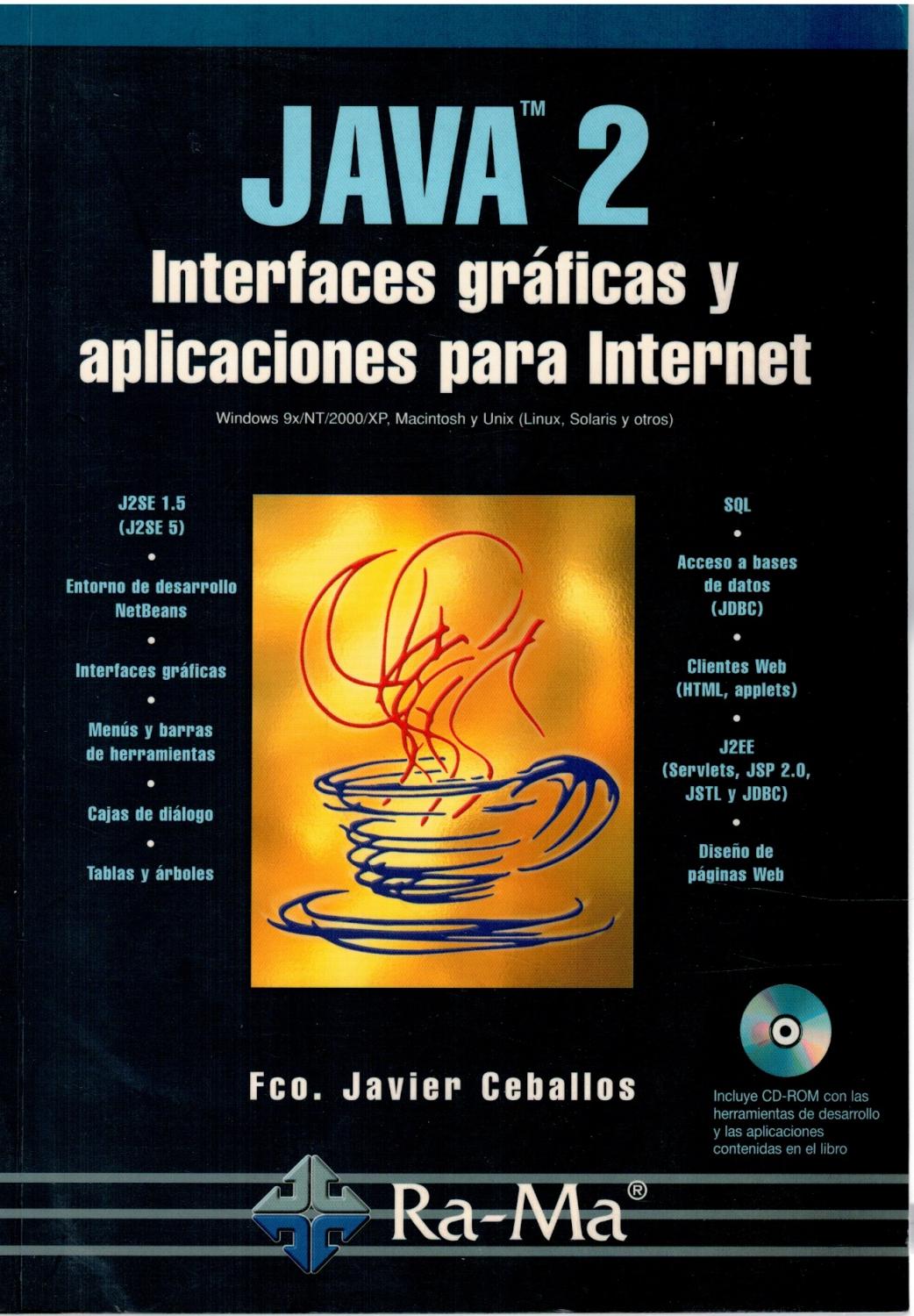 Java 2. Interfaces gráficas y aplicaciones para Internet (Windows 9x/NT/2000/XP, Macintosh y Unix, Solaris, Linux y otros). (Sin CD-Rom) - Francisco. Javier Ceballos Sierra
