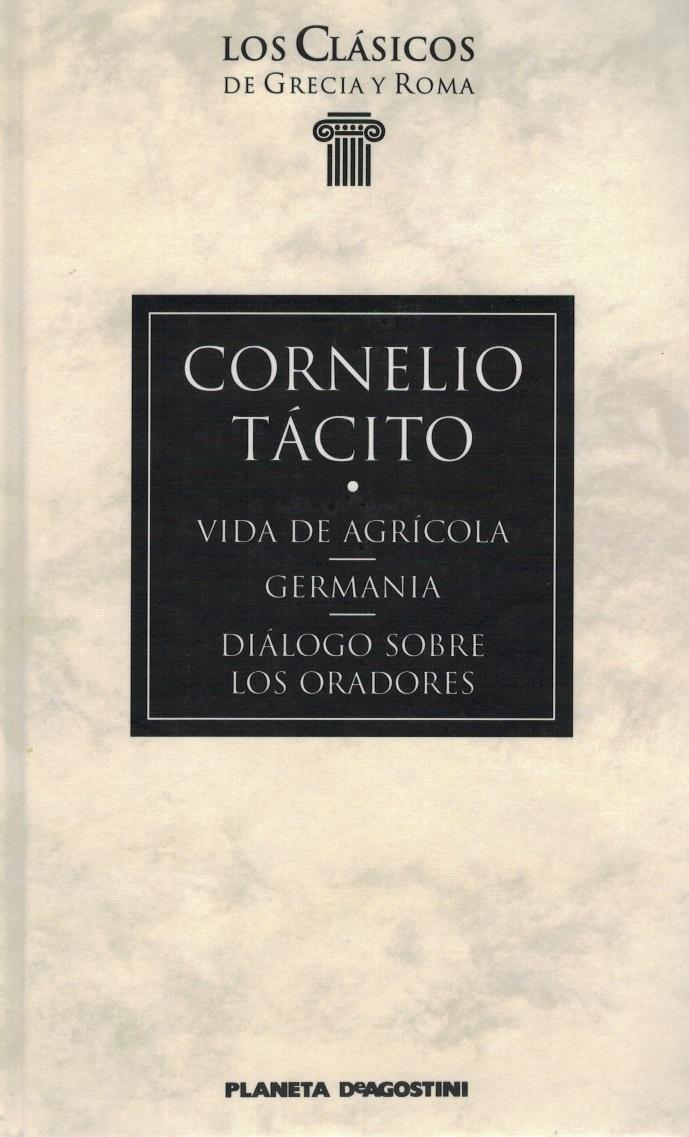 Vida de Agricola, Germania, Dialogo sobre los oradores - Cornelio Tacito. Edicion de J. M. Requejo