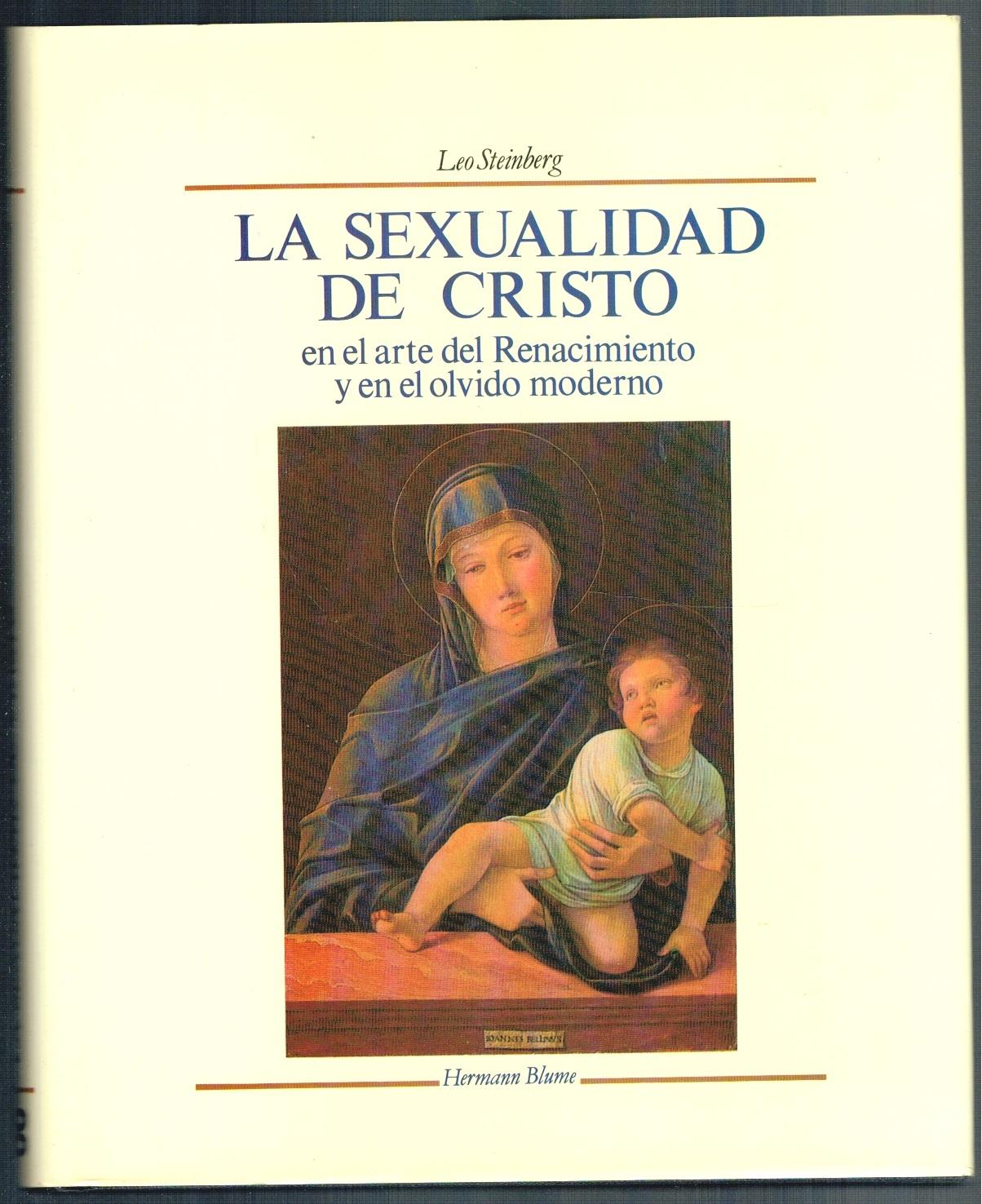 LA SEXUALIDAD DE CRISTO EN EL ARTE DEL RENACIMIENTO Y EN EL OLVIDO MODERNO - Leo Steinberg