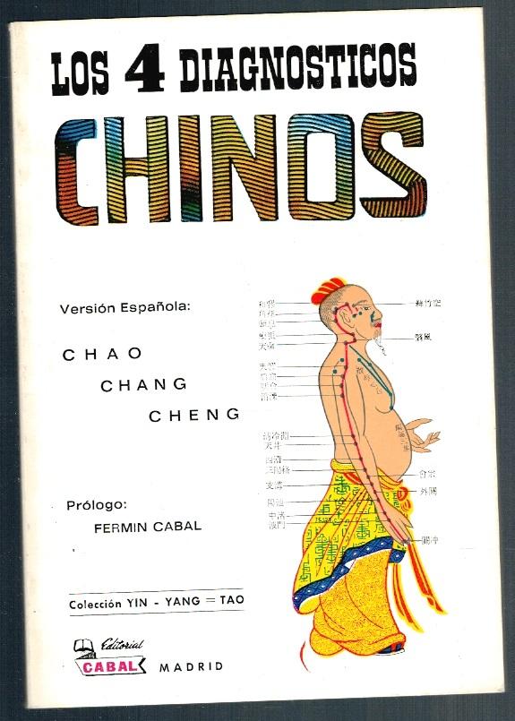 LOS 4 DIAGNÓSTICOS CHINOS - Versión española: Chao Chang Cheng. Prólogo de Fermín Cabal