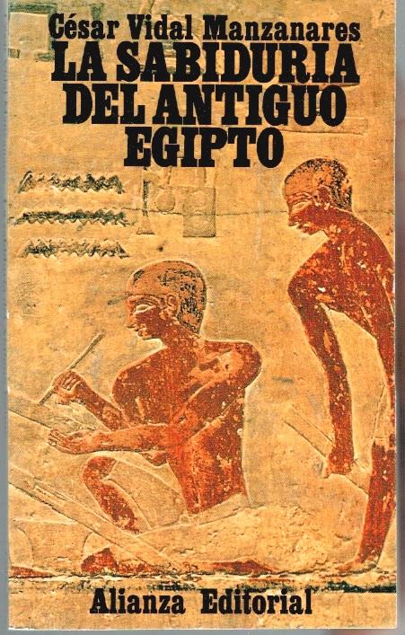 LA SABIDURÍA DEL ANTIGUO EGIPTO - César Vidal Manzanares