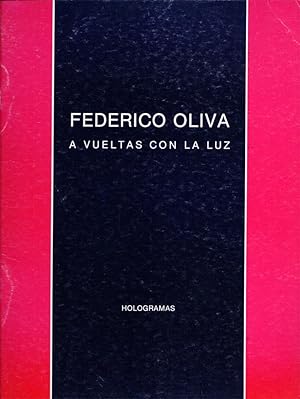 Federico Oliva, A vueltas con la luz. Hologramas. Catálogo de la exposición de 1992 en el Espacio...