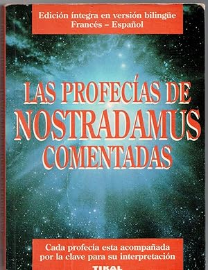 LAS PROFECÍAS DE NOSTRADAMUS COMENTADAS Y ACOMPAÑADAS DE LAS CLAVES NECESARIAS PARA SU INTERPRETA...