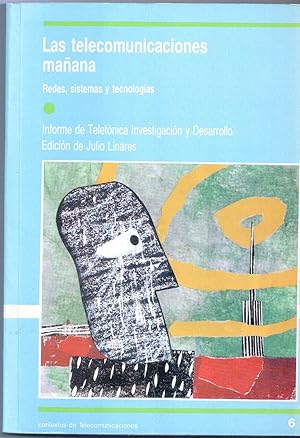 LAS TELECOMUNICACIONES MAÑANA. REDES, SISTEMAS Y TECNOLOGIAS (Informe de Telefonica Investigacion...