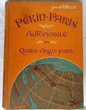 Pékin - Paris Automobile en quatre-vingts jours - préface de Gaston Leroux