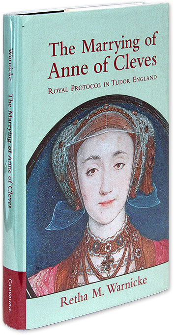 The Marrying of Anne of Cleves : Royal Protocol in Early Modern England.