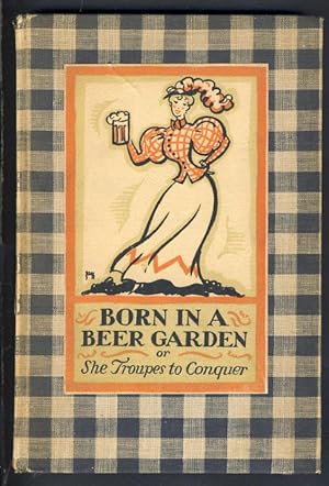 Born in a Beer Garden, or, She Troupes to Conquer.