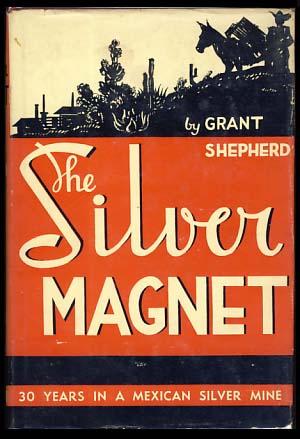 The Silver Magnet: Fifty Years in a Mexican Silver Mine