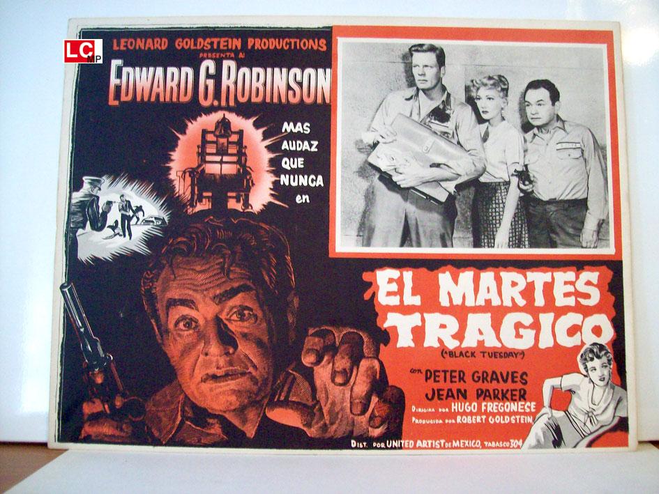 EL MARTES TRAGICO - 1954Dir: ARTHUR MARIA RABENALTCast: EDWARD G. ROBINSONPETER GRAVESJEAN PARKERMEXICOL.C.- 31 x 41-Cms.-13 x 16 IN.PLEASE CHECK THE PICTURE FOR CONDITION