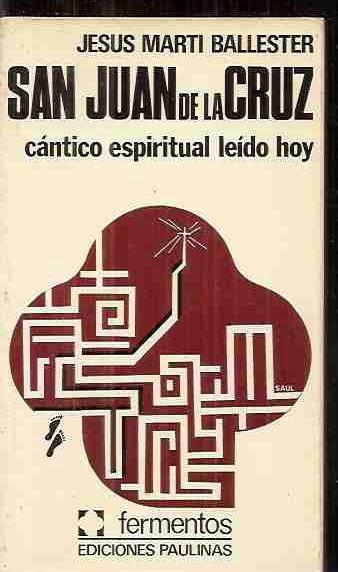 SAN JUAN DE LA CRUZ (CÁNTICO ESPIRITUAL LEÍDO HOY) - MARTI BALLESTER, JESÚS