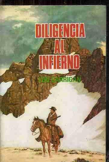 DILIGENCIA AL INFIERNO - CARRIGAN, LOU