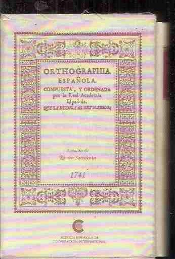 ORTHOGRAPHIA ESPAÑOLA COMPUESTA Y ORDENADA POR LA REAL ACADEMIA ESPAÑOLA - SARMIENTO, RAMON