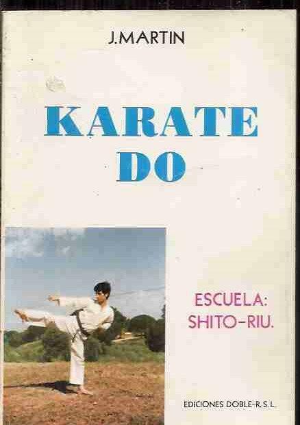 KARATE DO. ESCUELA: SHITO-RIU - MARTIN, J.