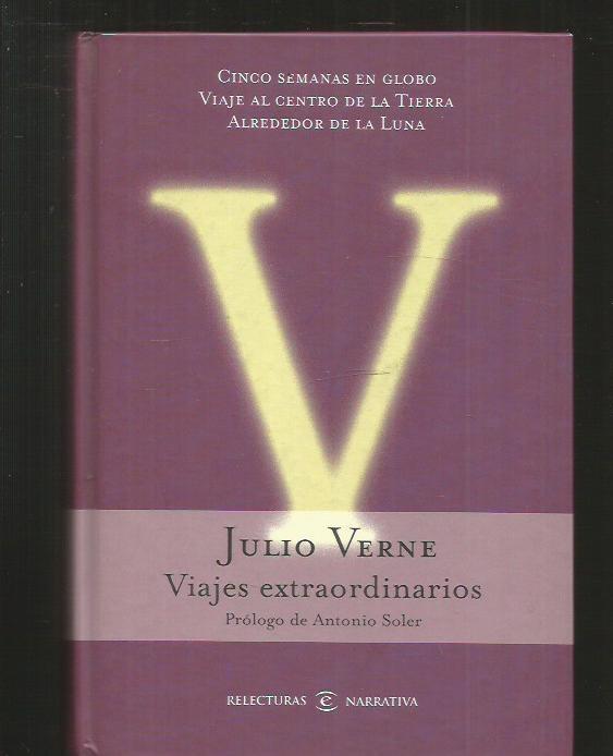 VIAJES EXTRAORDINARIOS: CINCO SEMANAS EN GLOBO / VIAJE AL CENTRO DE LA TIERRA / ALREDEDOR DE LA LUNA - VERNE, JULIO