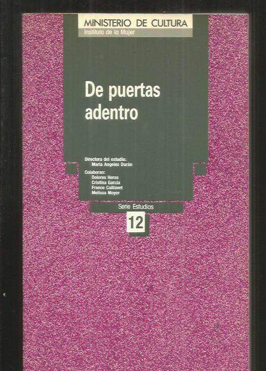 DE PUERTAS ADENTRO - DURAN, MARIA ANGELES (DIRECTORA DEL ESTUDIO) / DOLORES HERAS / CRISTINA GARCIA / FRANCE CAILLAVET / MELISSA MOYER (COLABORAN)