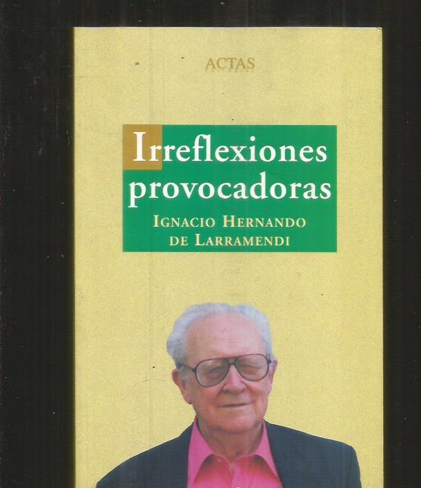 IRREFLEXIONES PROVOCADORAS - HERNANDO DE LARAMENDI, IGNACIO