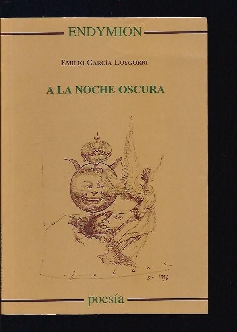 A LA NOCHE OSCURA - GARCIA LOYGORRI, EMILIO