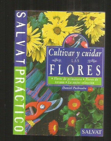 CULTIVAR Y CUIDAR LAS FLORES - PUIBOUBE, DANIEL