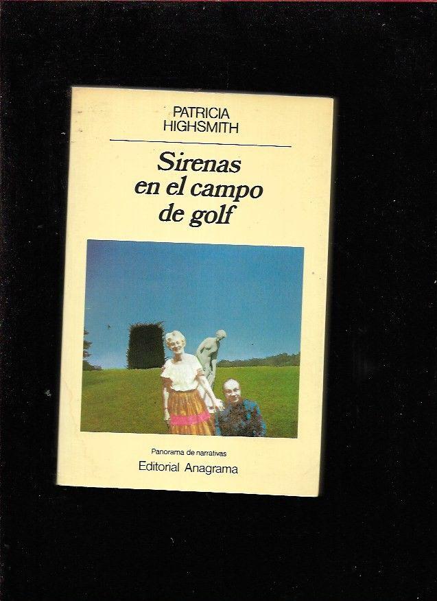 SIRENAS EN EL CAMPO DE GOLF - HIGHSMITH, PATRICIA