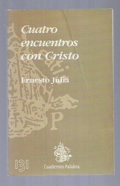 CUATRO ENCUENTROS CON CRISTO - JULIA, ERNESTO
