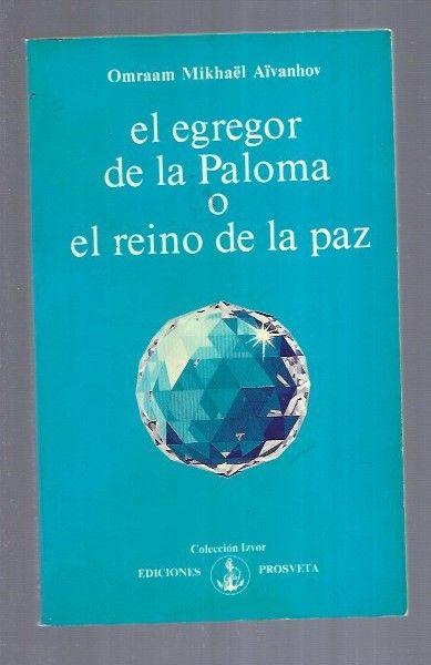 EGREGOR DE LA PALOMA O EL REINO DE LA PAZ - EL - AIVANHOV, OMRAAM MIKHAEL