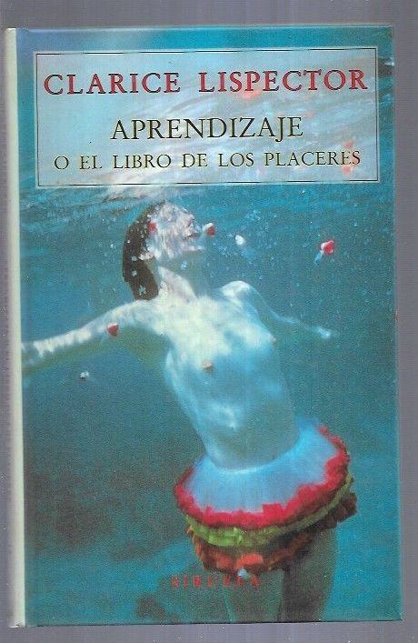 APRENDIZAJE O EL LIBRO DE LOS PLACERES - LISPECTOR, CLARICE