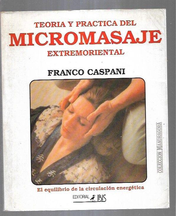 TEORIA Y PRACTICA MICROMASAJE EXTREMORIENTAL - CASPANI, FRANCO