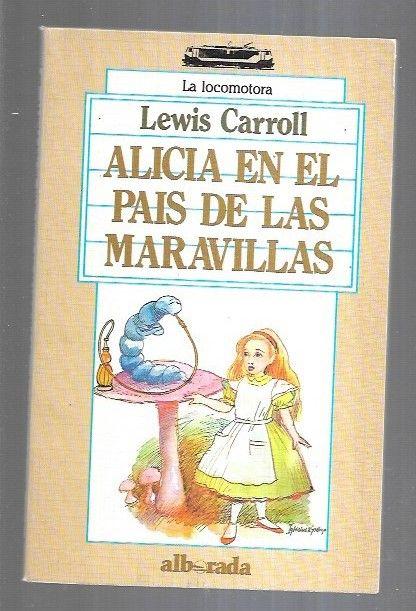 ALICIA EN EL PAIS DE LAS MARAVILLAS - CARROLL, LEWIS