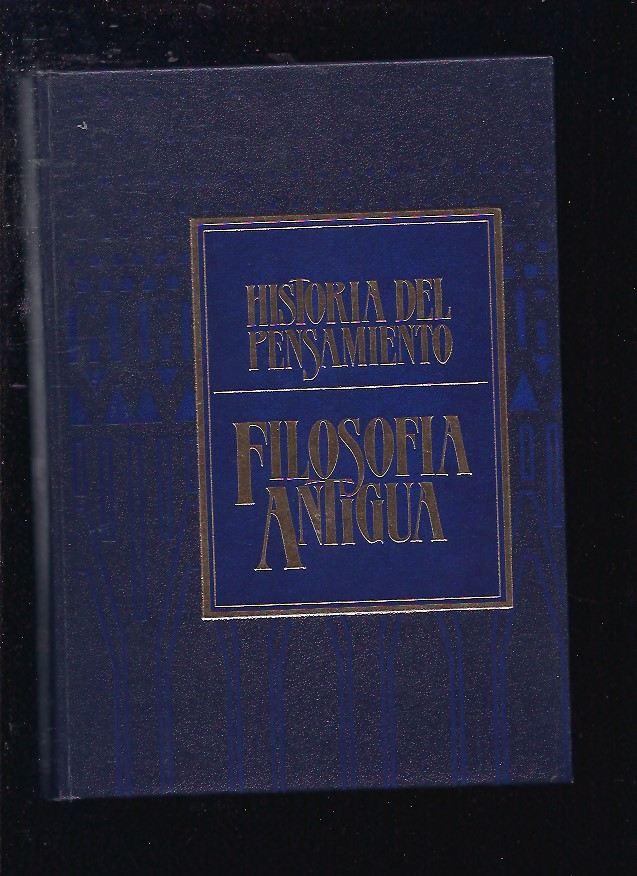 historia del pensamiento volumen 1 filosofia antigua comienzos de